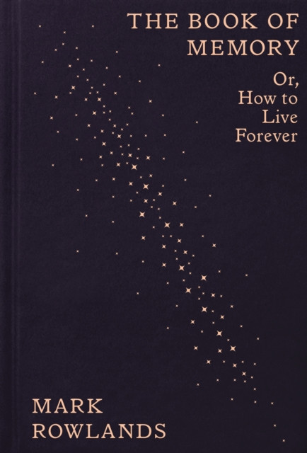 The Book of Memory : Or, How to Live Forever