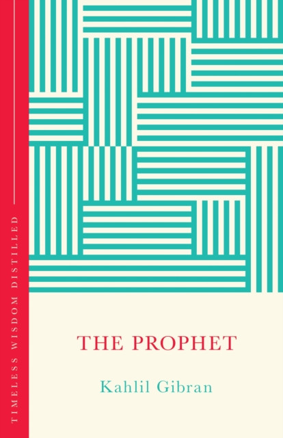 The Prophet (The Concise Classic) : Timeless Wisdom Distilled