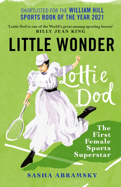 Little Wonder : Lottie Dod, the First Female Sports Superstar