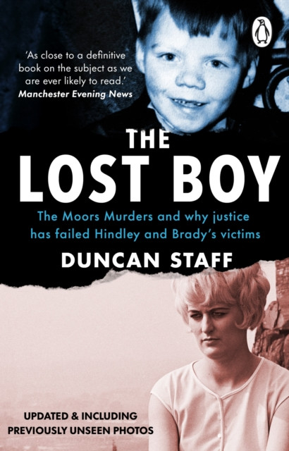 The Lost Boy : The Moors Murders and why justice has failed Hindley and Brady’s victims