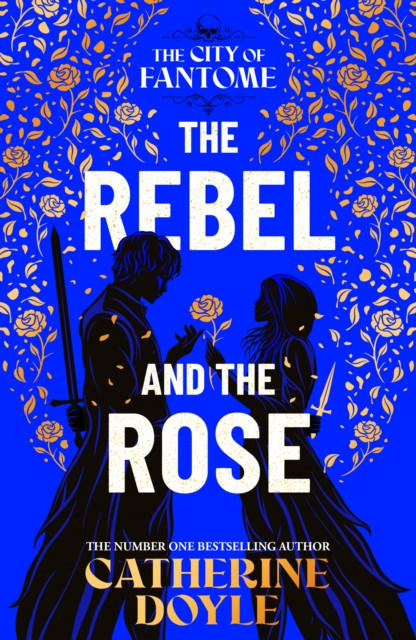 The Rebel and the Rose : THE NEW YORK TIMES BESTSELLING ROMANTASY SERIES Volume 2