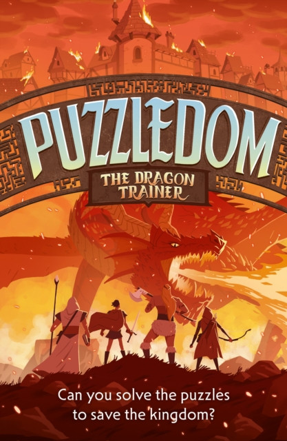 The Dragon Trainer : Can You Save the Kingdom in This Exciting Fantasy Puzzle Book?