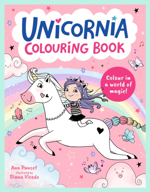 Unicornia Colouring Book : A unicorn-filled, magical colouring book for ages 5–8; a perfect gift or holiday activity book