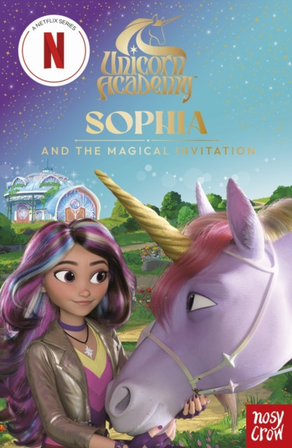 Unicorn Academy: Sophia and the Magical Invitation : an illustrated first chapter book for fans of the Netflix series