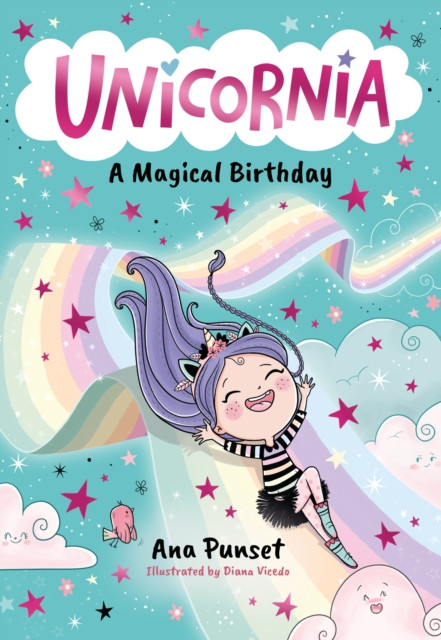 Unicornia: A Magical Birthday : The bestselling illustrated magical unicorn series for kids aged 5-8, perfect for party-bag presents