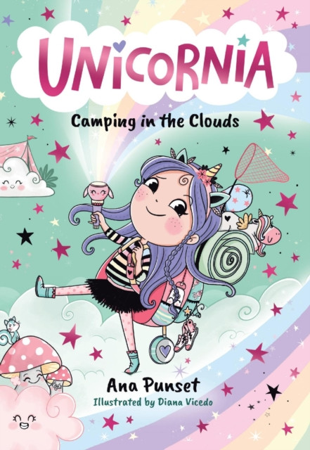 Unicornia: Camping in the Clouds : The bestselling illustrated magical unicorn series for ages 5–8, with themes of anxiety, first school trips and fear of the dark