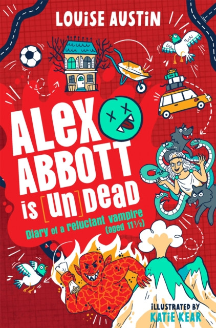 Alex Abbott is Undead : Diary of a reluctant vampire aged 11 ½