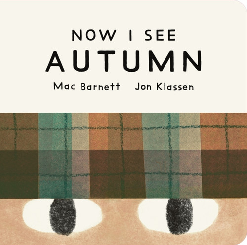 Now I See Autumn : One of four seasonal baby board books from a multi-award winning, New York Times bestselling duo
