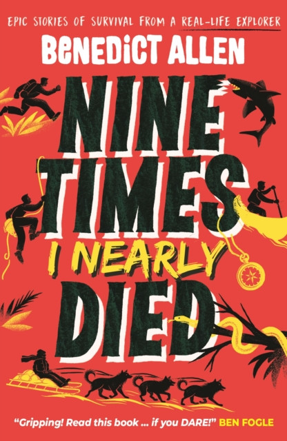 Nine Times I Nearly Died : A gripping read for boys and girls who love action and adventure aged 8, 9, 10, 11, 12