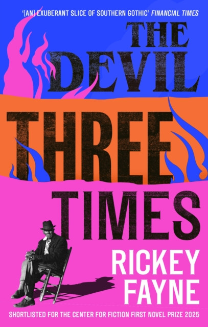 The Devil Three Times : 'An exuberant slice of Southern gothic' (Financial Times)