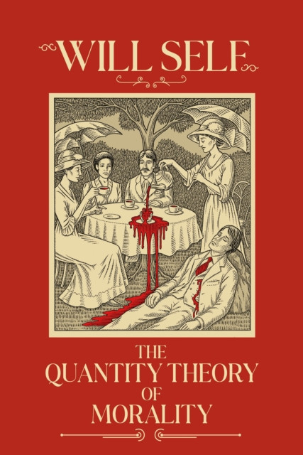 The Quantity Theory of Morality : A blistering state-of-the-nation novel from the Booker Prize-shortlisted author