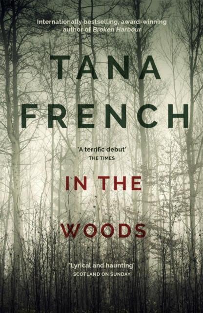 In the Woods : A truly stunning thriller and psychological mystery from one of our greatest living crime writers