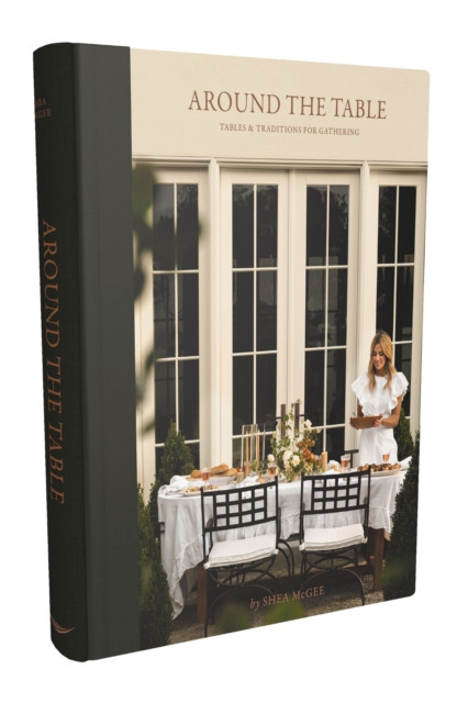 Around the Table : Tables and Traditions for Gathering
