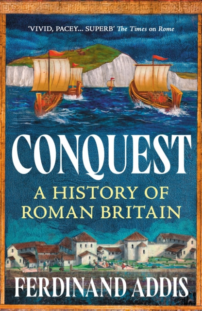 Conquest : A History of Roman Britain