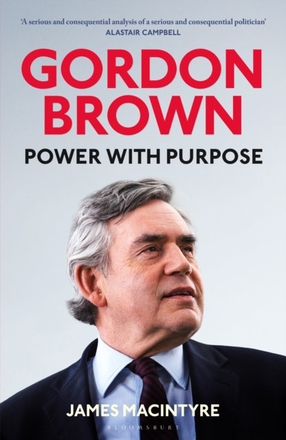 Gordon Brown : Power with Purpose