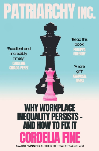 Patriarchy Inc. : Why Workplace Inequality Persists – and How to Fix It