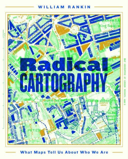 Radical Cartography : What Maps Tell Us About Who We Are