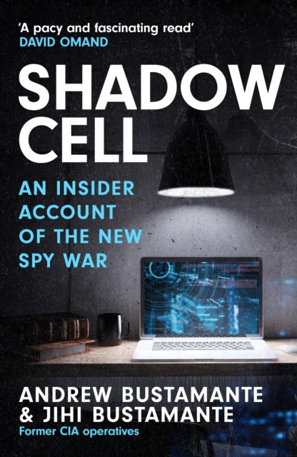 Shadow Cell : an explosive insider account of the world's new spy war from ex-CIA operatives