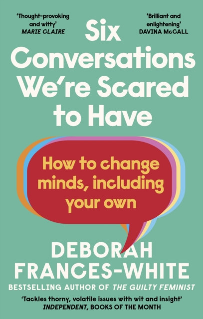 Six Conversations We're Scared to Have : How to change minds, including your own - 'The book we need right now' (David Tennant)