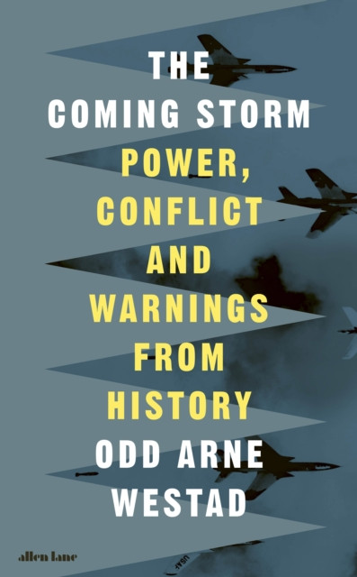 The Coming Storm : Power, Conflict and Warnings from History