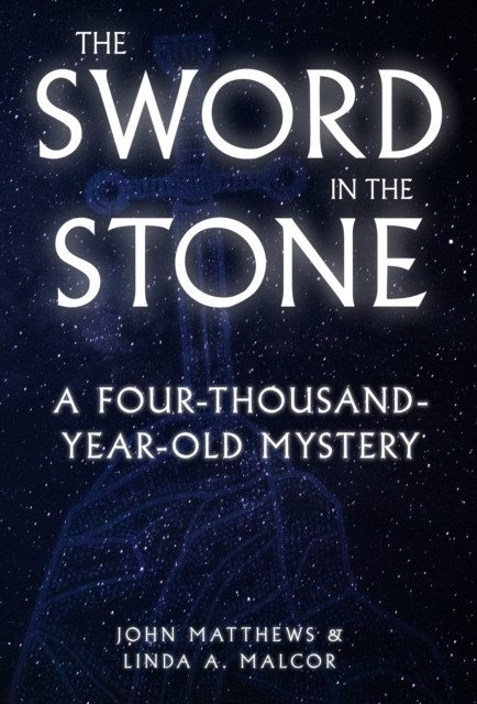 The Sword in the Stone : A Four-thousand-year-old Mystery
