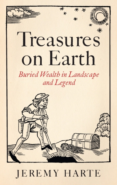 Treasures on Earth : Buried Wealth in Landscape and Legend