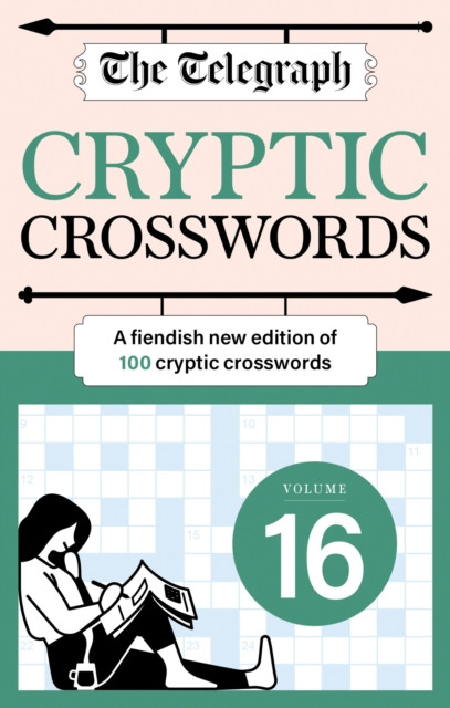 The Telegraph Cryptic Crosswords 16 : A new edition of 100 cryptic crosswords