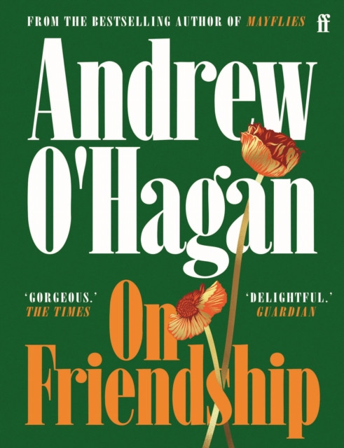 On Friendship : From the author of the Sunday Times bestseller Caledonian Road