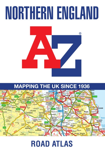 Northern England A-Z Road Atlas : Navigate Your Way Around Northern England with Ease Using Trusted Mapping