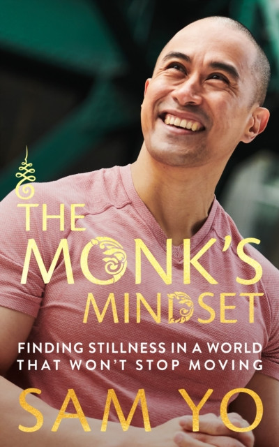 The Monk's Mindset : Finding Stillness in a World That Won't Stop Moving