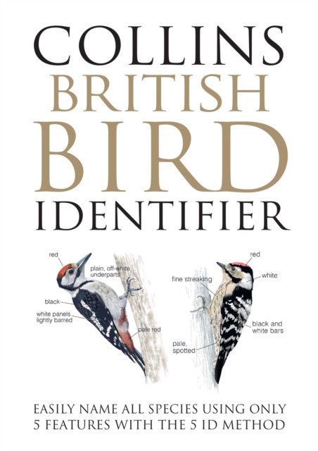 Collins British Bird Identifier : Easily Name All Species Using Only 5 Features with the 5 Id Method