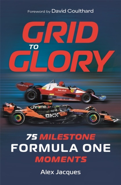 Grid to Glory : 75 Milestone Formula One Moments
