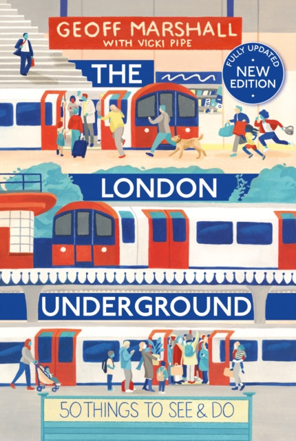 The London Underground : 50 Things To See and Do
