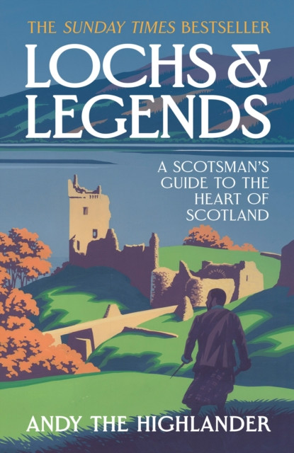 Lochs and Legends : A Scotsman's Guide to the Heart of Scotland