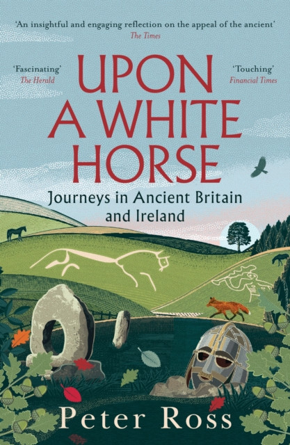 Upon A White Horse : A Financial Times Best Book of 2025 and Radio 4 Book of the Week