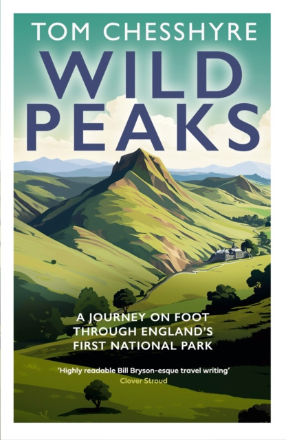 Wild Peaks : A Journey on Foot Through England’s First National Park