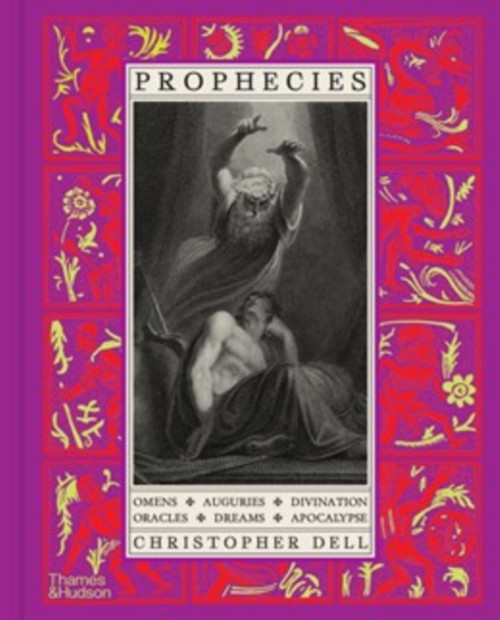 Prophecies : Omens • Auguries • Divination • Oracles • Dreams • Apocalypse