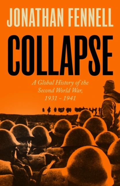 Collapse : A Global History of the Second World War, 1931-1941