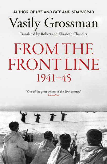 From the Front line : Stalingrad, Treblinka, Berlin - 1941-45