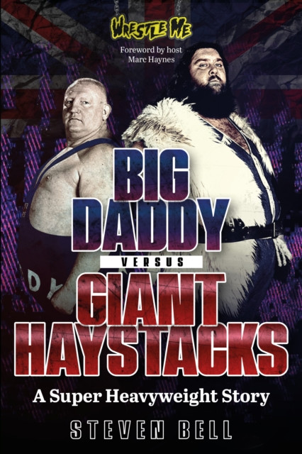 Big Daddy versus Giant Haystacks : A Super Heavyweight Story