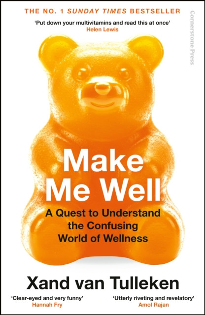 Make Me Well : A Quest to Understand the Confusing World of Wellness