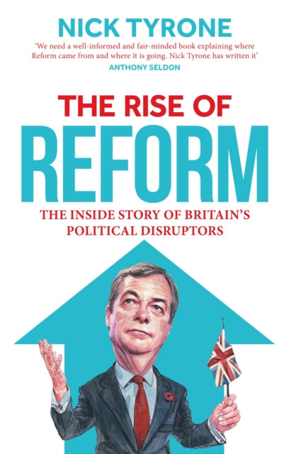 The Rise of Reform : The inside story of Britain's political disruptors