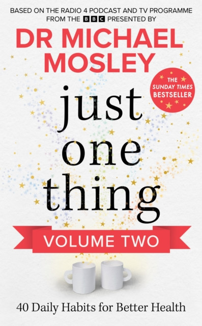 Just One Thing Volume 2 : 40 Daily Habits for Better Health