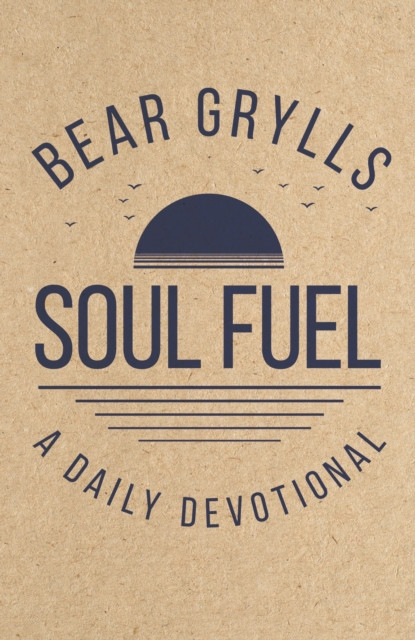 Soul Fuel : Start your day on the right foot with the world's best-known adventurer