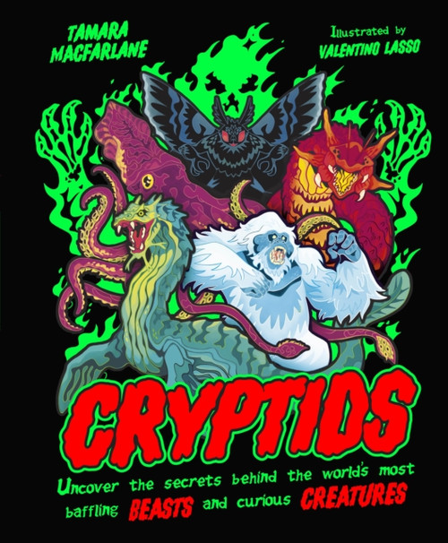 Cryptids : Uncover the Secrets Behind the World’s Most Baffling Beasts and Curious Creatures