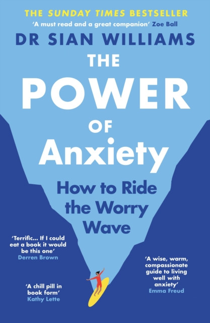 The Power of Anxiety : The Empowering Sunday Times Bestselling Guide to Stop Fighting your Anxiety and Start Using it