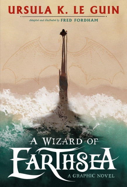 A Wizard of Earthsea : A stunning graphic novel edition of the classic fantasy adventure