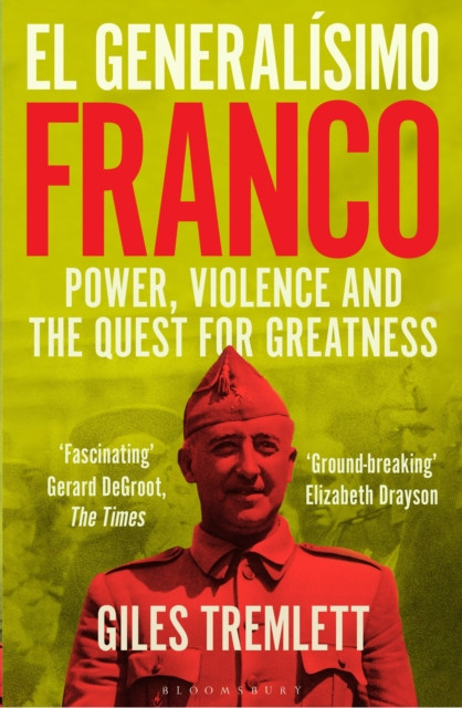 El Generalisimo : Franco: Power, Violence and the Quest for Greatness