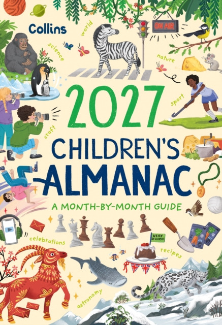 2027 Children’s Almanac : A Month-by-Month Guide to Nature, Astronomy, Sports, Science, the World and More
