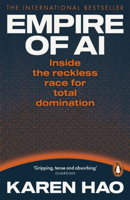 Empire of AI : Inside the reckless race for total domination